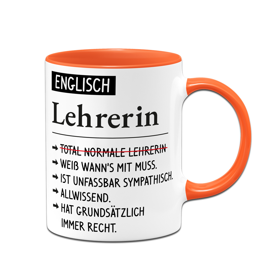 Tasse - Englisch Lehrerin weiß wann's mit muss, sympathisch, allwissend, hat immer Recht.