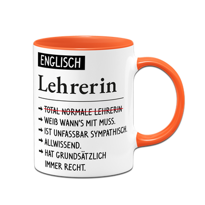 Tasse - Englisch Lehrerin weiß wann's mit muss, sympathisch, allwissend, hat immer Recht.
