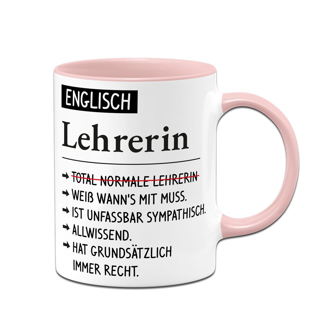 Tasse - Englisch Lehrerin weiß wann's mit muss, sympathisch, allwissend, hat immer Recht.