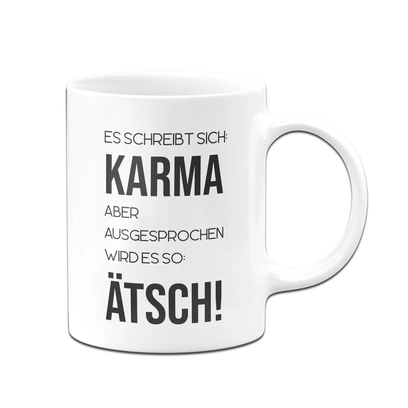 Bild: Tasse - Es schreibt sich: Karma aber ausgesprochen wird es so: Ätsch! Geschenkidee