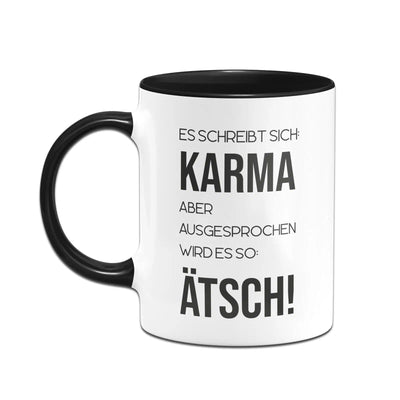 Bild: Tasse - Es schreibt sich: Karma aber ausgesprochen wird es so: Ätsch! Geschenkidee