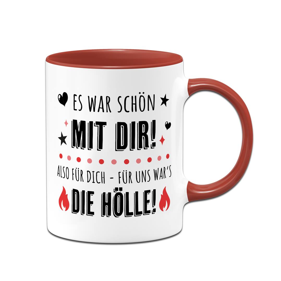 Tasse - Es war schön mit Dir! Also für Dich - für uns war's die Hölle!