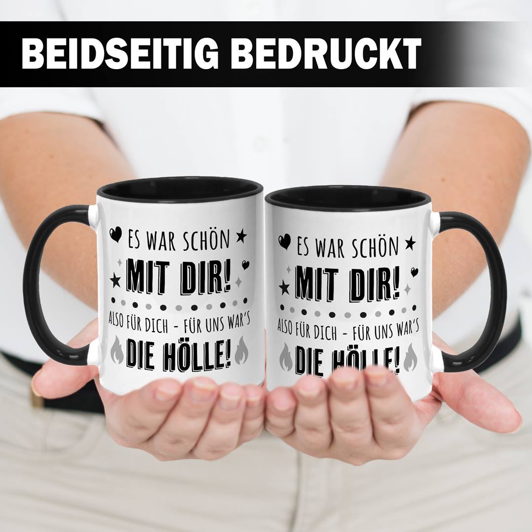 Tasse - Es war schön mit Dir! Also für Dich - für uns war's die Hölle!