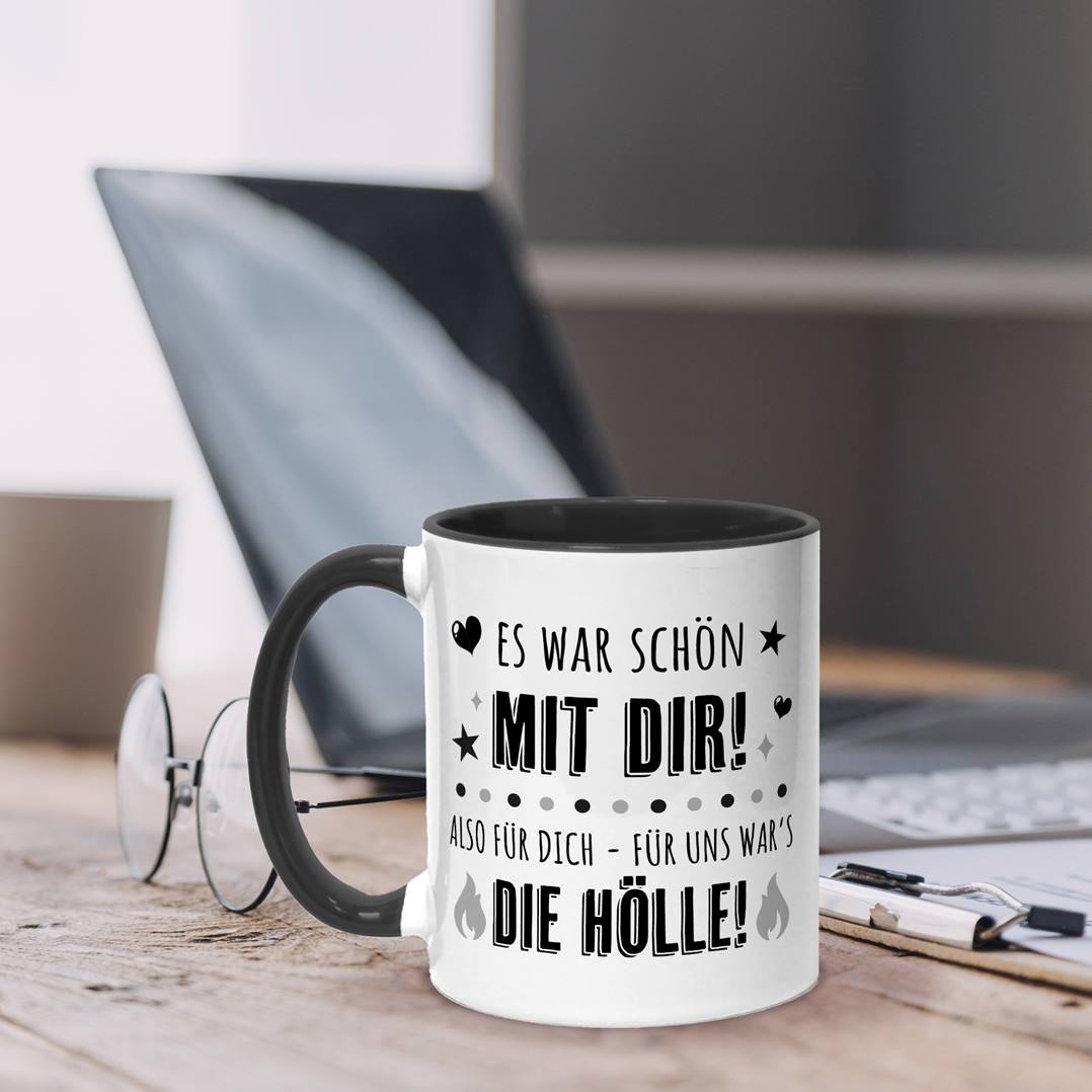 Tasse - Es war schön mit Dir! Also für Dich - für uns war's die Hölle!