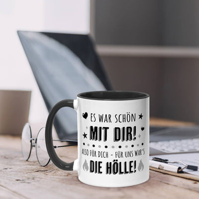 Tasse - Es war schön mit Dir! Also für Dich - für uns war's die Hölle!