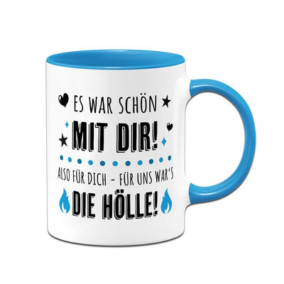 Tasse - Es war schön mit Dir! Also für Dich - für uns war's die Hölle!