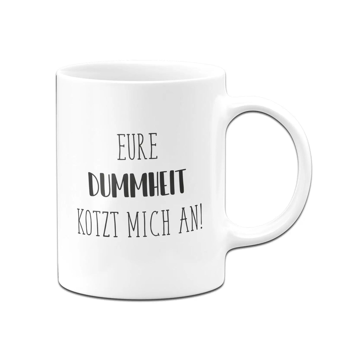 Bild: Tasse - Eure Dummheit kotzt mich an. - Pure Statement Geschenkidee