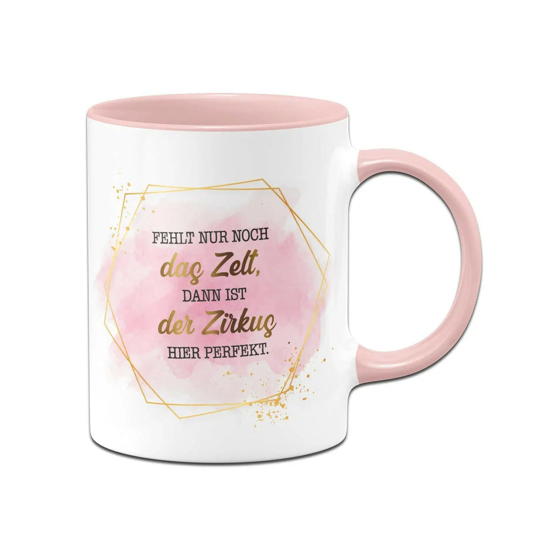 hier fehlt nur noch das zelt Tasse - Fehlt nur noch das Zelt, dann ist der Zirkus hier perfekt