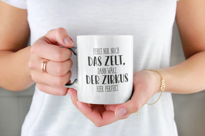 hier fehlt nur noch das zelt Tasse - Fehlt nur noch das Zelt, dann wäre der Zirkus hier perfekt