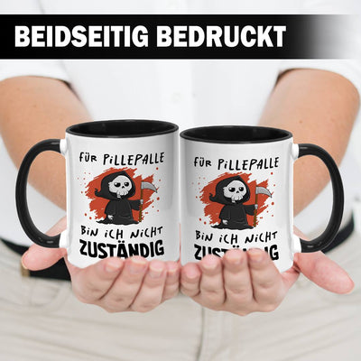 Tasse - Für Pillepalle bin ich nicht zuständig (Sensenmann)