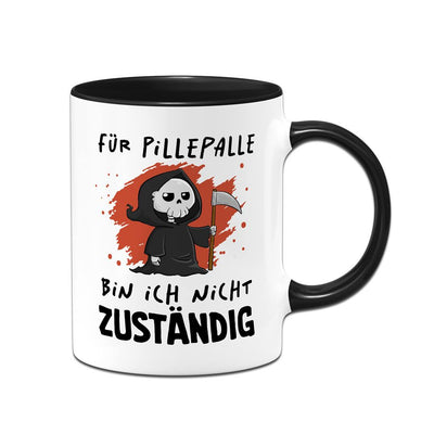 Tasse - Für Pillepalle bin ich nicht zuständig (Sensenmann)