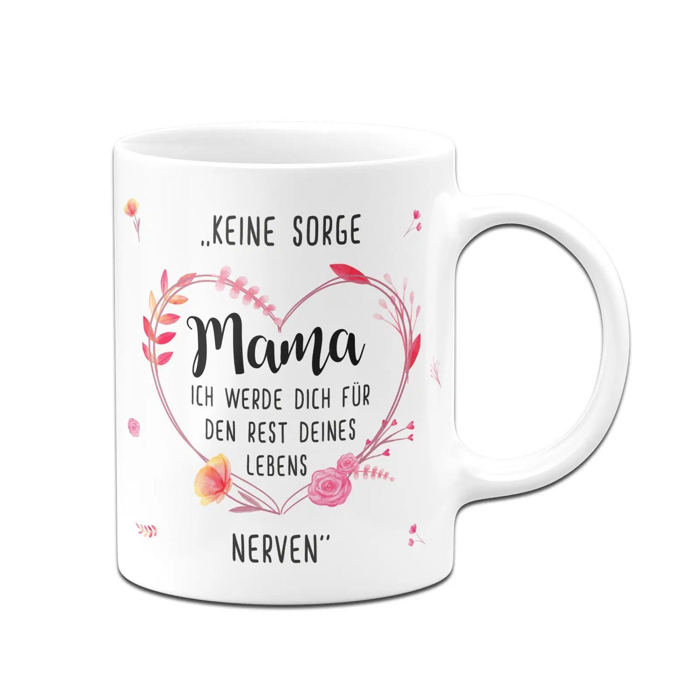 Bild: Tasse - Keine Sorge Mama Ich werde Dich für den Rest Deines Lebens nerven Geschenkidee
