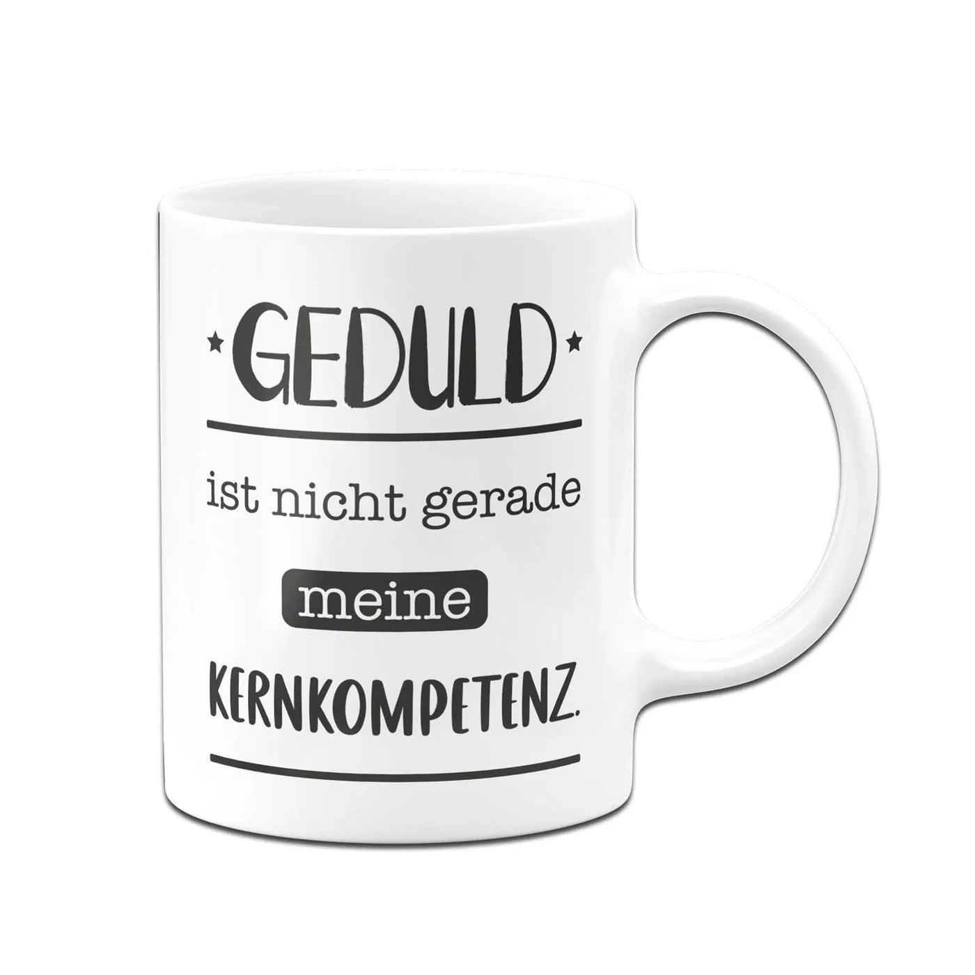 Bild: Tasse - Geduld ist nicht gerade meine Kernkompetenz. Geschenkidee