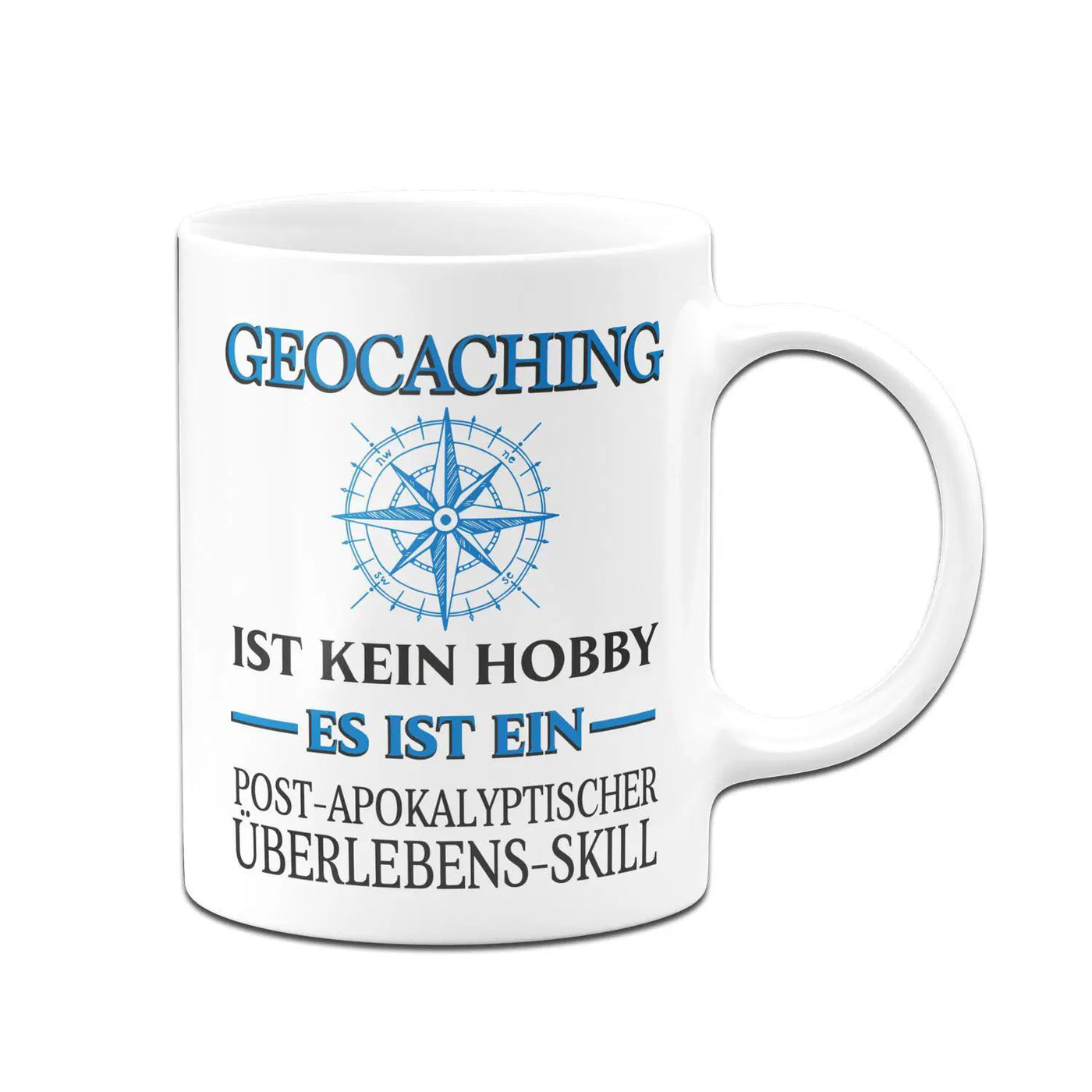Bild: Tasse - Geocaching ist kein Hobby Es ist ein Post-Apokalyptischer Überlebens Skill Geschenkidee
