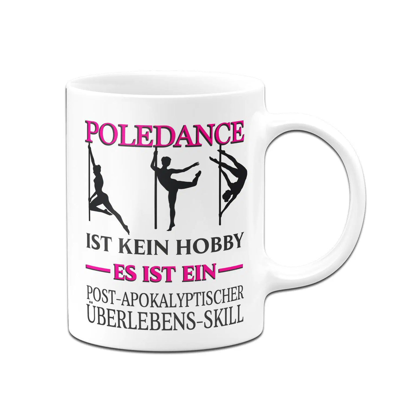 Bild: Tasse - Poledance ist kein Hobby Es ist ein Post-Apokalyptischer Überlebens Skill Geschenkidee