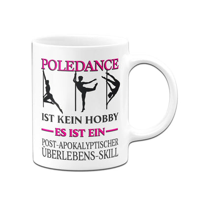 Bild: Tasse - Poledance ist kein Hobby Es ist ein Post-Apokalyptischer Überlebens Skill Geschenkidee
