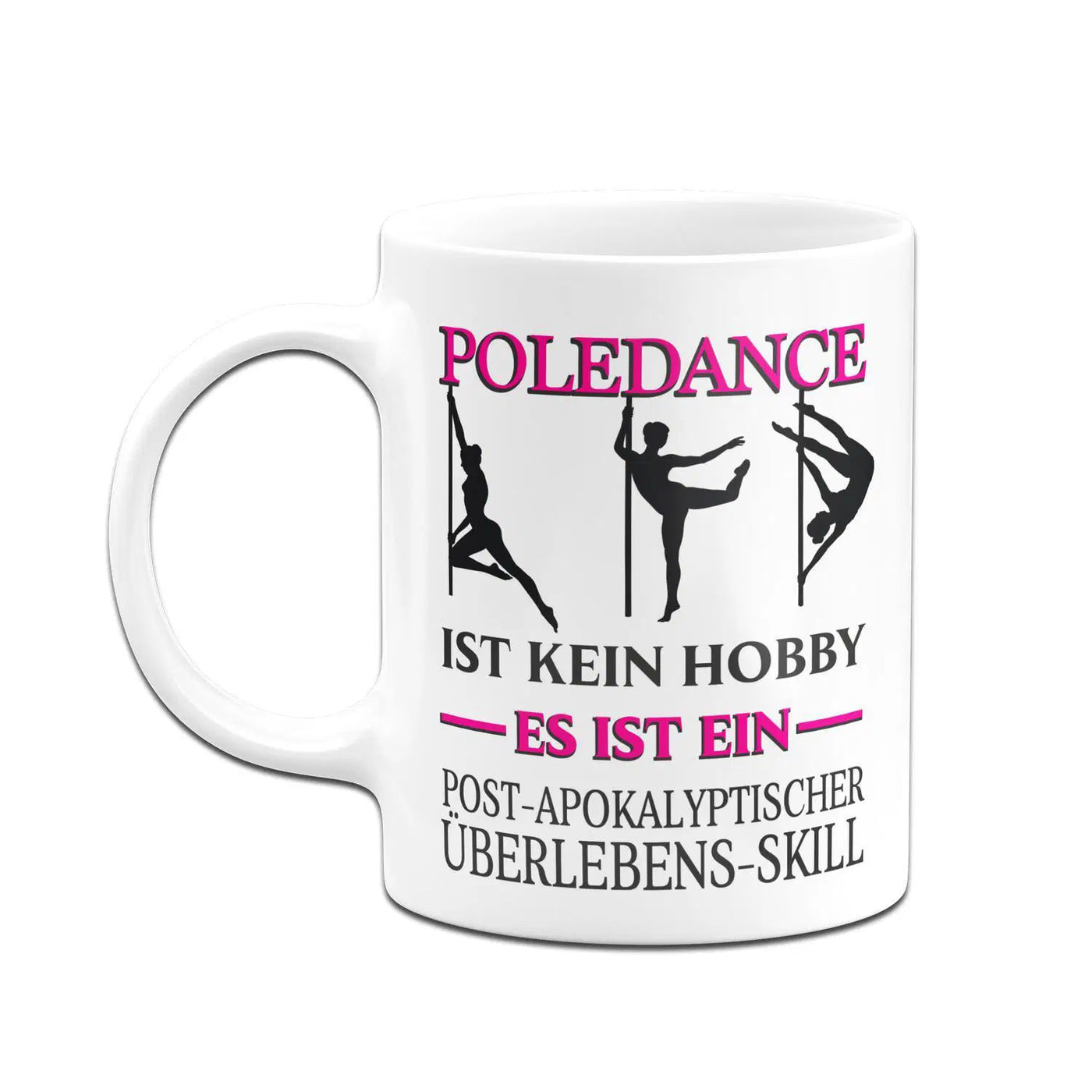 Bild: Tasse - Poledance ist kein Hobby Es ist ein Post-Apokalyptischer Überlebens Skill Geschenkidee