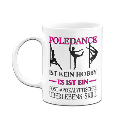Bild: Tasse - Poledance ist kein Hobby Es ist ein Post-Apokalyptischer Überlebens Skill Geschenkidee
