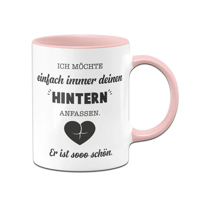 Bild: Tasse - Ich möchte einfach immer deinen Hintern anfassen. Er ist so schön. Geschenkidee