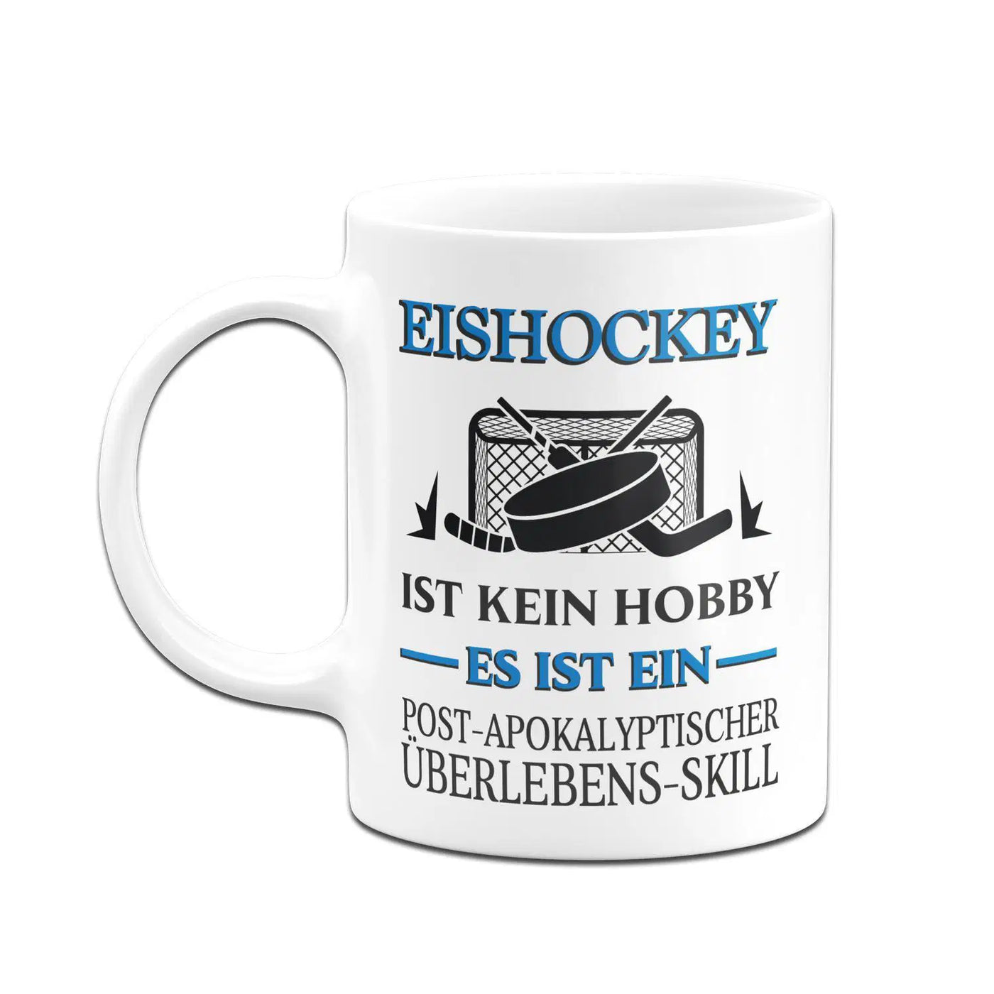 Bild: Tasse - Eishockey ist kein Hobby Es ist ein Post-Apokalyptischer Überlebens Skill Geschenkidee