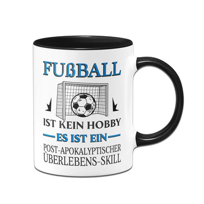Bild: Tasse - Fußball ist kein Hobby Es ist ein Post-Apokalyptischer Überlebens Skill Geschenkidee