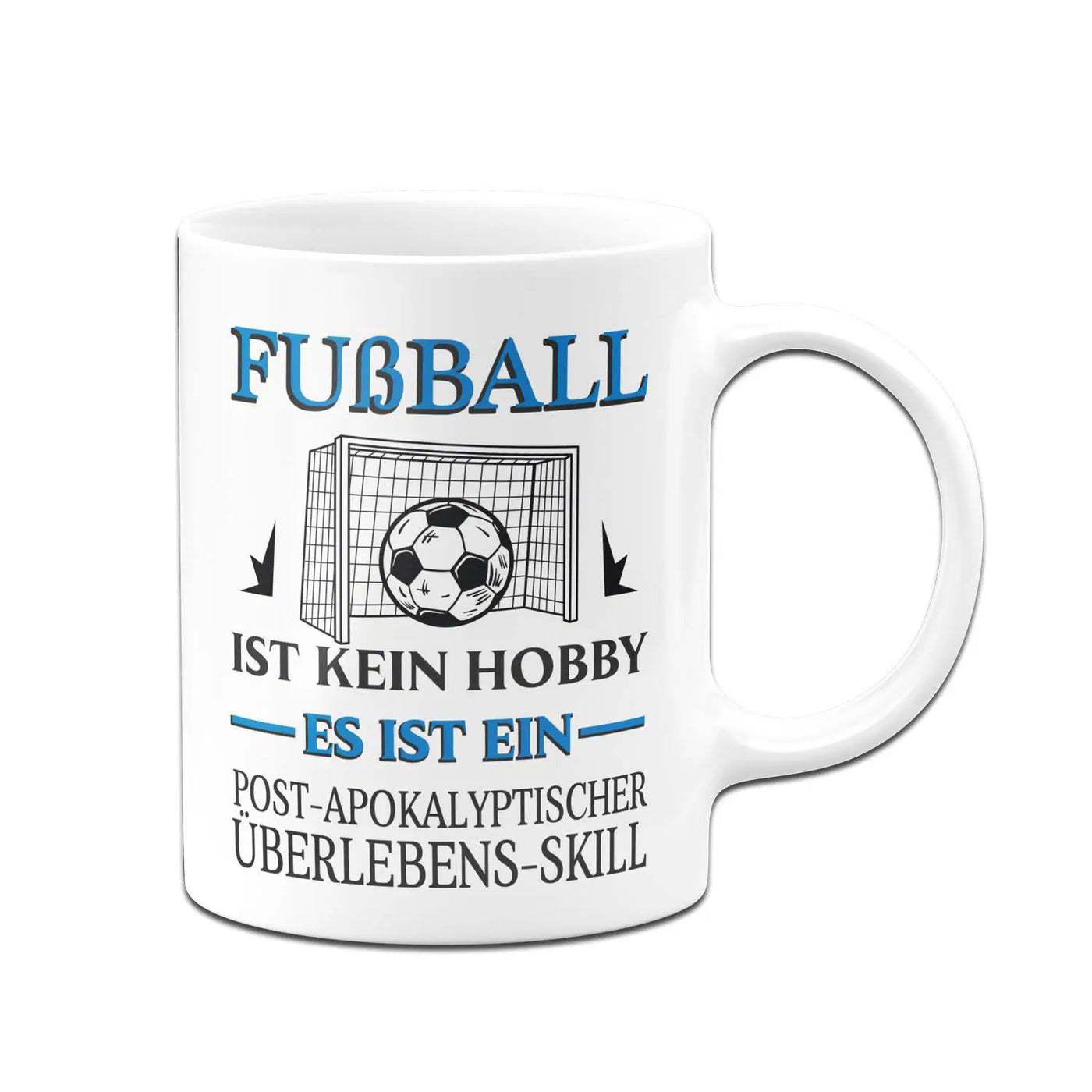Bild: Tasse - Fußball ist kein Hobby Es ist ein Post-Apokalyptischer Überlebens Skill Geschenkidee