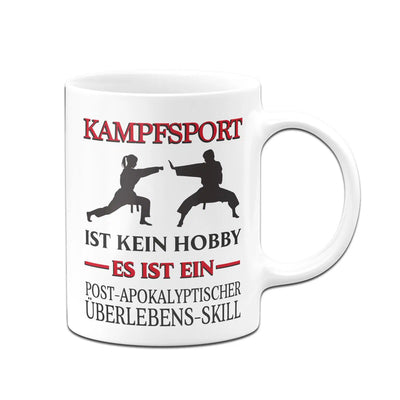 Bild: Tasse - Kampfsport ist kein Hobby Es ist ein Post-Apokalyptischer Überlebens Skill Geschenkidee