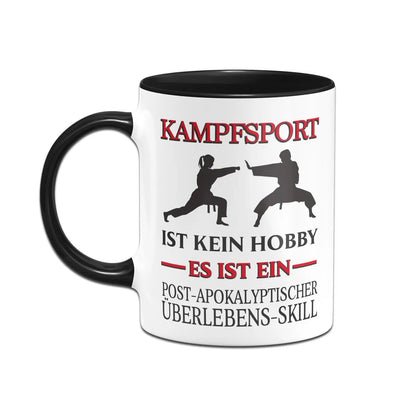 Bild: Tasse - Kampfsport ist kein Hobby Es ist ein Post-Apokalyptischer Überlebens Skill Geschenkidee