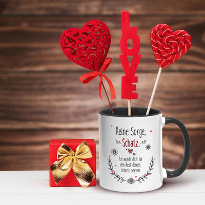 Tasse - Keine Sorge Schatz. Ich werde dich für den Rest deines Lebens nerven.