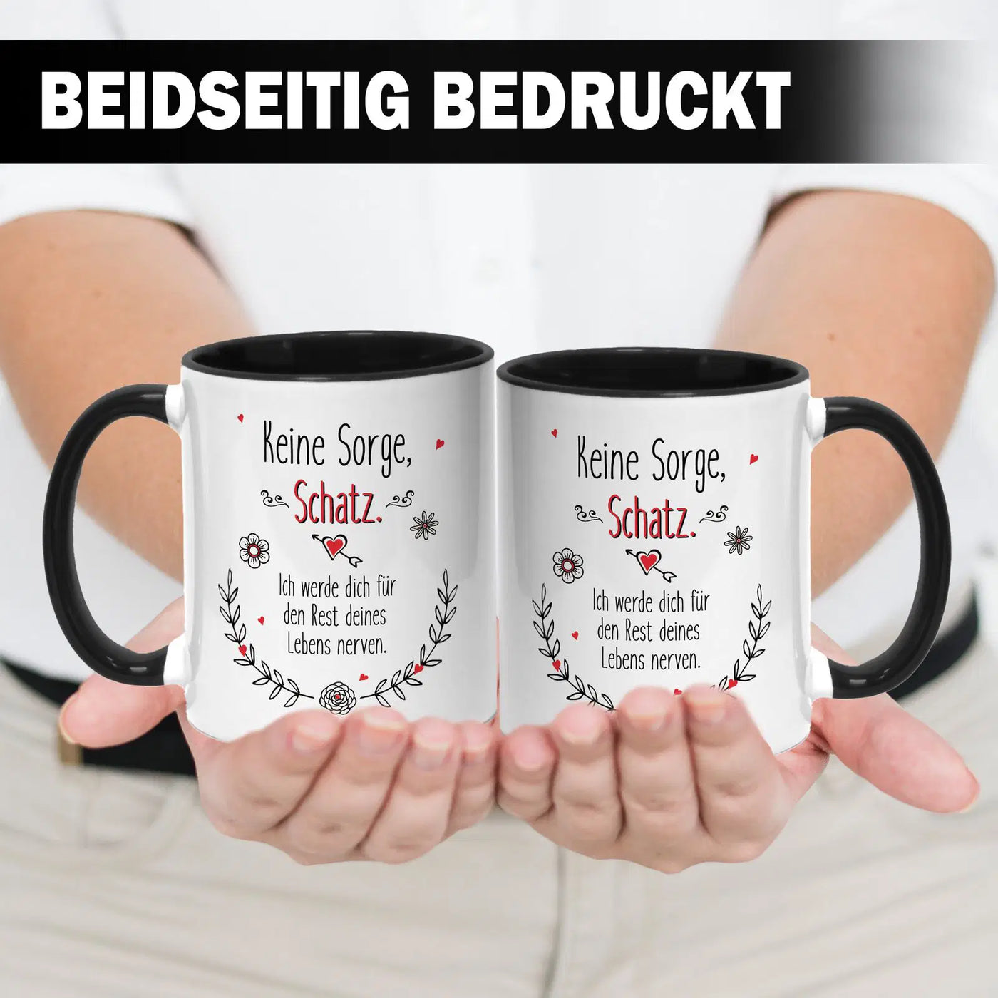 Tasse - Keine Sorge Schatz. Ich werde dich für den Rest deines Lebens nerven.