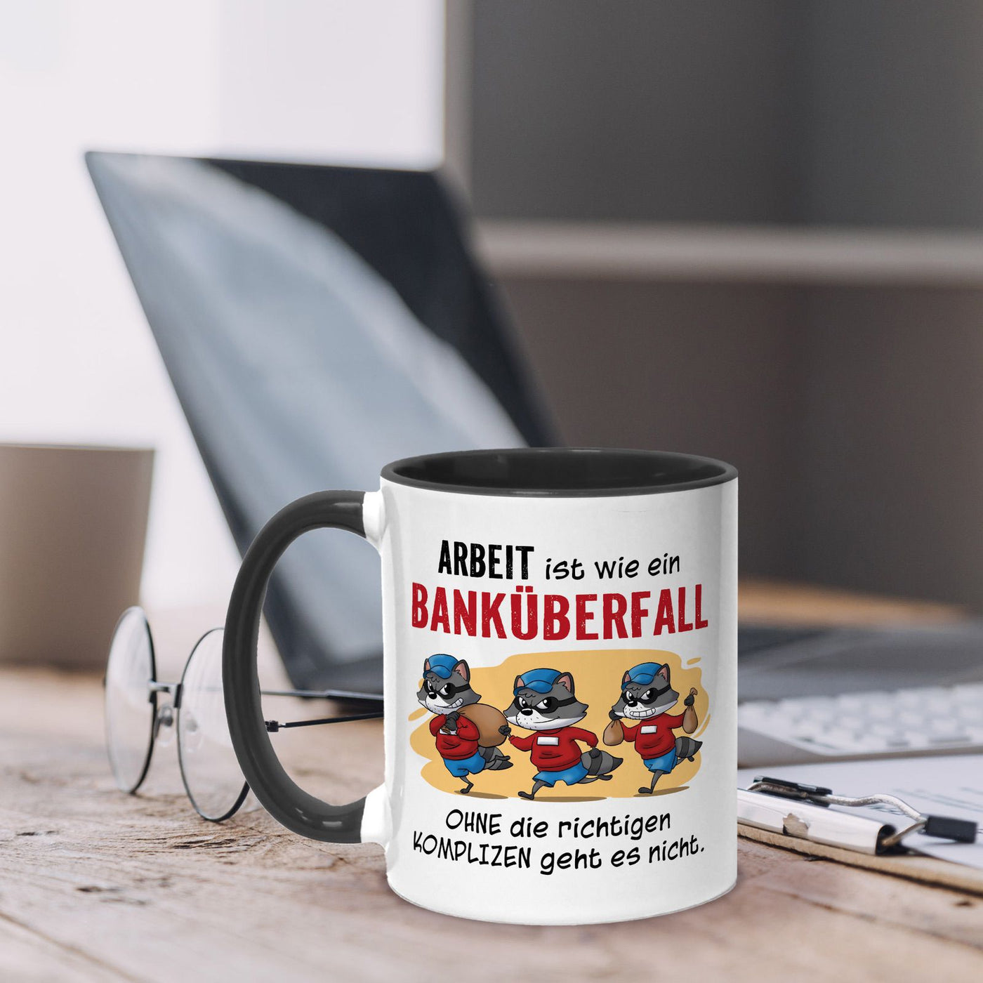 Tasse - Arbeit ist wie ein Banküberfall - Ohne die richtigen Kollegen geht es nicht.