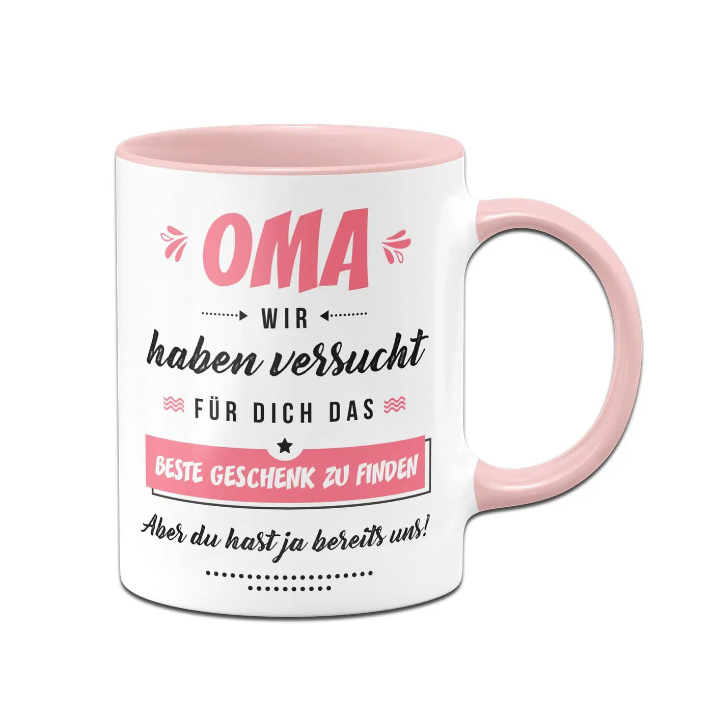 Bild: Tasse - Oma wir haben versucht für Dich das beste Geschenk zu finden. Aber Du hast ja bereits uns! Geschenkidee
