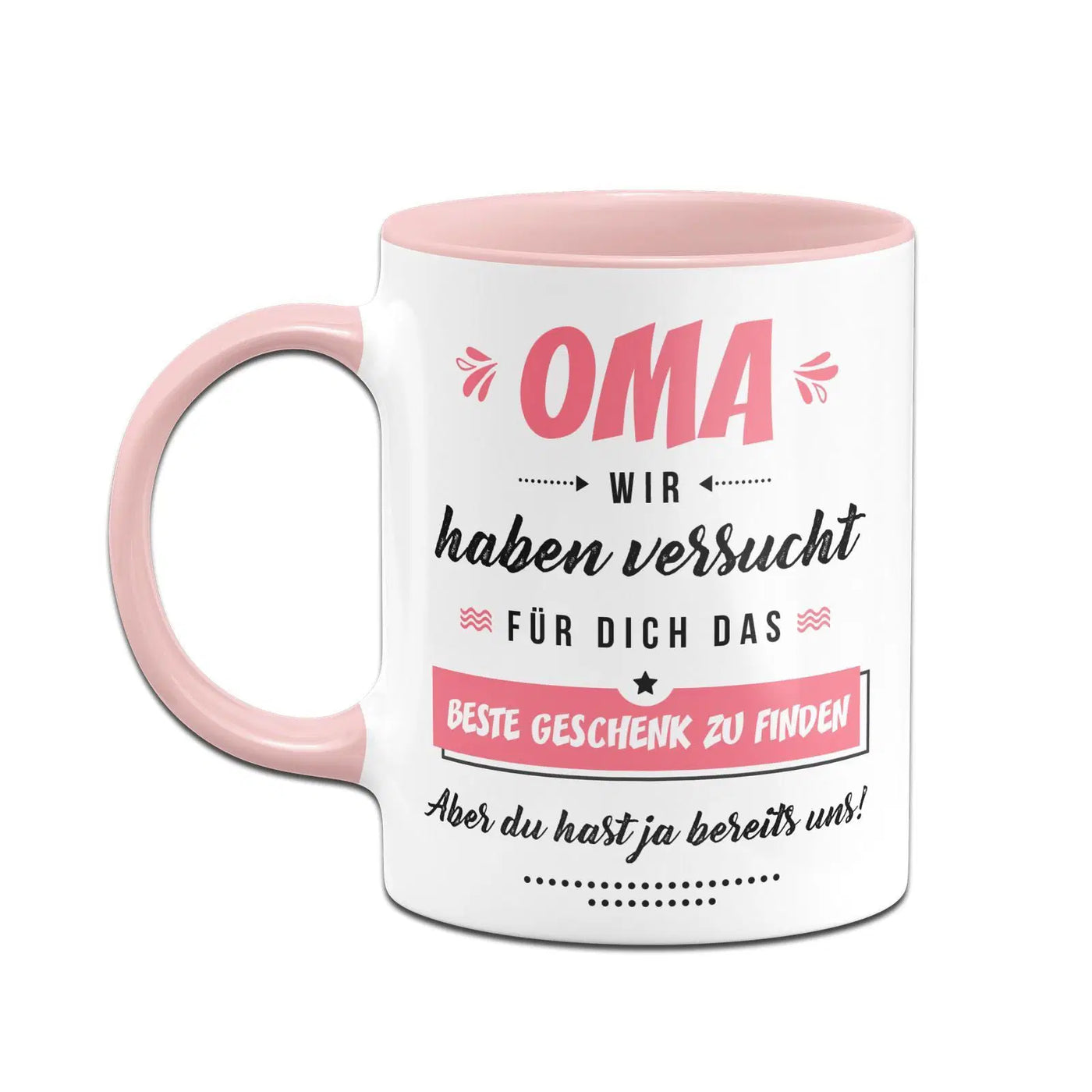 Bild: Tasse - Oma wir haben versucht für Dich das beste Geschenk zu finden. Aber Du hast ja bereits uns! Geschenkidee