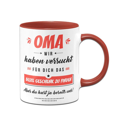 Bild: Tasse - Oma wir haben versucht für Dich das beste Geschenk zu finden. Aber Du hast ja bereits uns! Geschenkidee