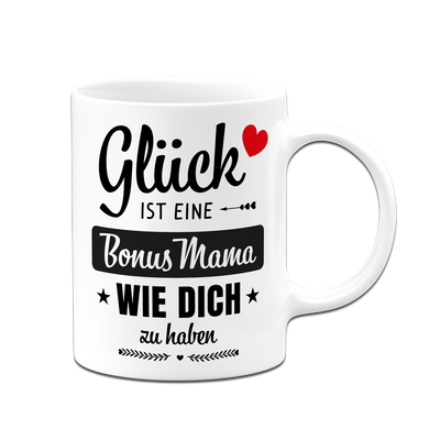 Tasse - Glück ist eine Bonus Mama wie Dich zu haben