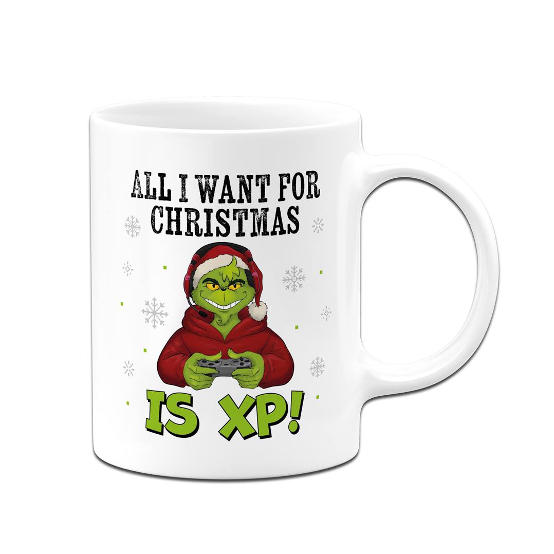 Tasse - Grinch - All I want for Christmas is XP!