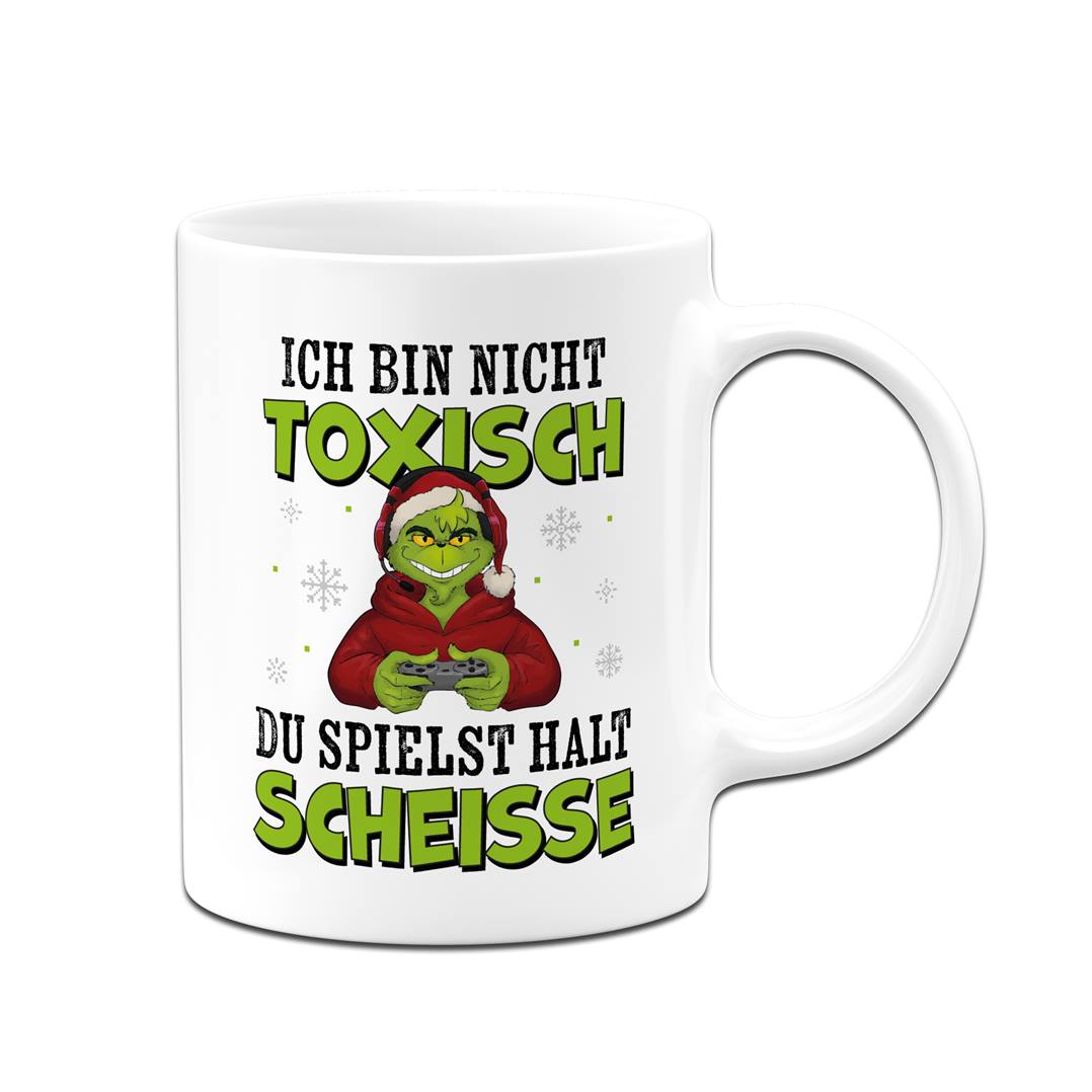 Tasse - Grinch - Ich bin nicht toxisch, Du spielst halt scheiße