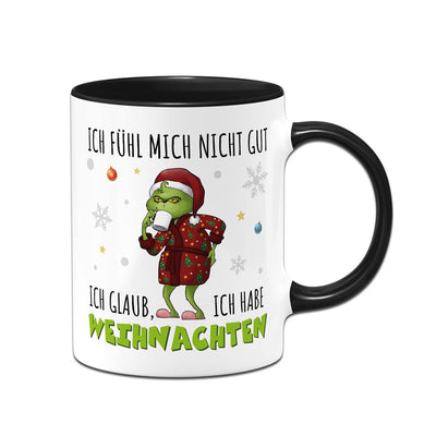 Tasse - Grinch - Ich fühl mich nicht gut. Ich glaub, ich habe Weihnachten