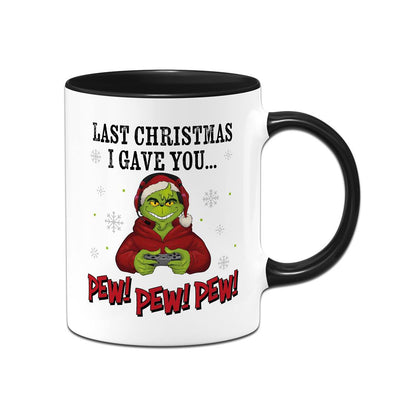 Tasse - Grinch - Last christmas I gave you... Pew! Pew! Pew!