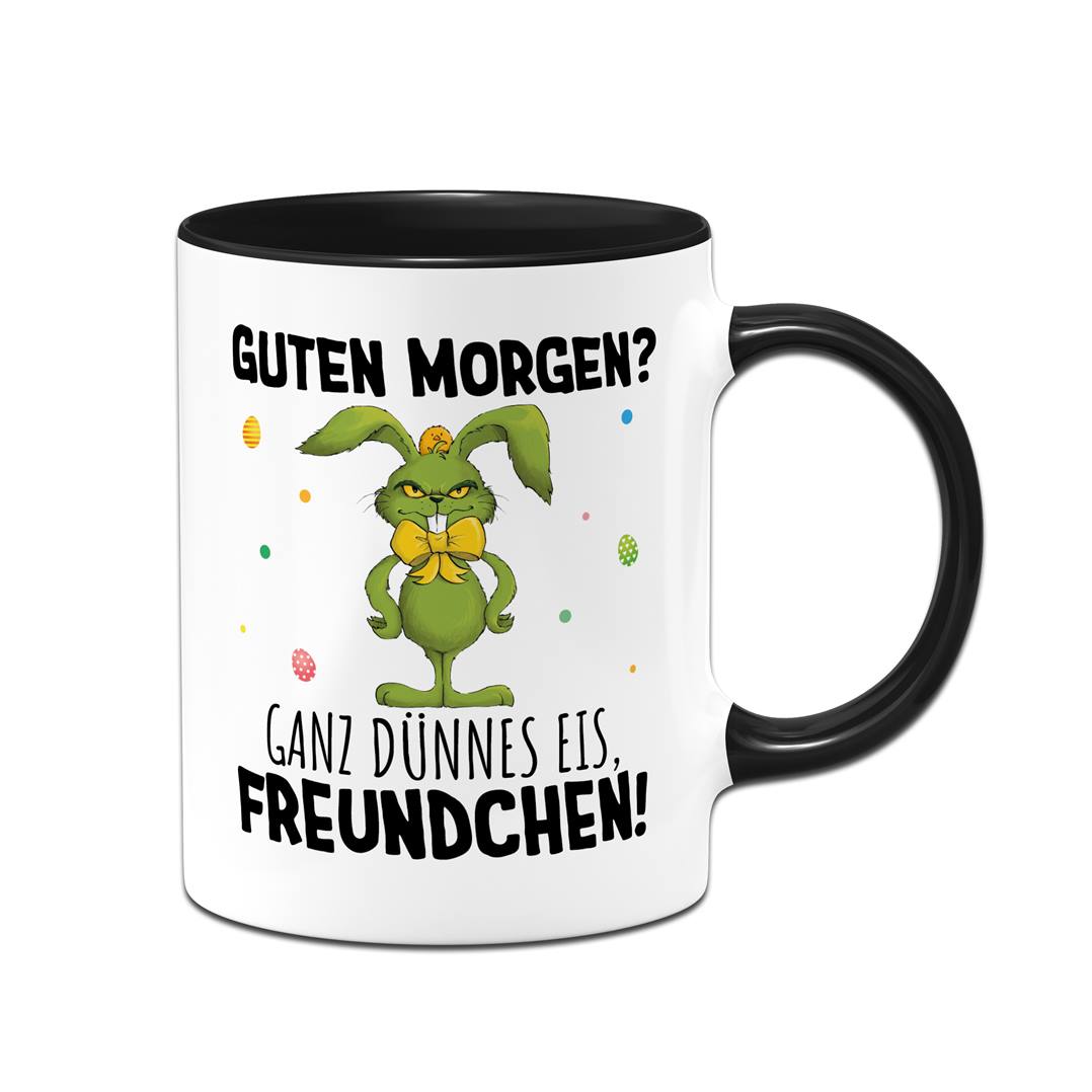 Tasse - Grinch Osterhase - Guten Morgen? Ganz dünnes Eis, Freundchen!
