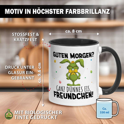 Tasse - Grinch Osterhase - Guten Morgen? Ganz dünnes Eis, Freundchen!
