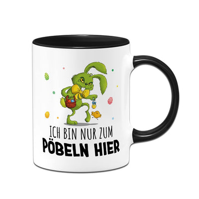 Tasse - Grinch Osterhase - Ich bin nur zum Pöbeln hier