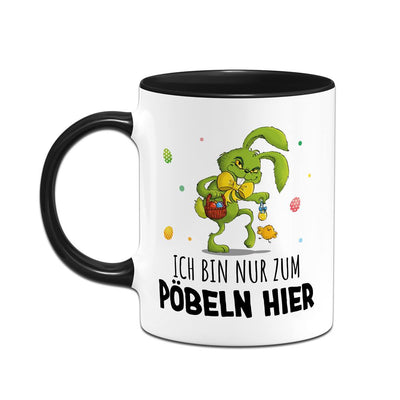 Tasse - Grinch Osterhase - Ich bin nur zum Pöbeln hier