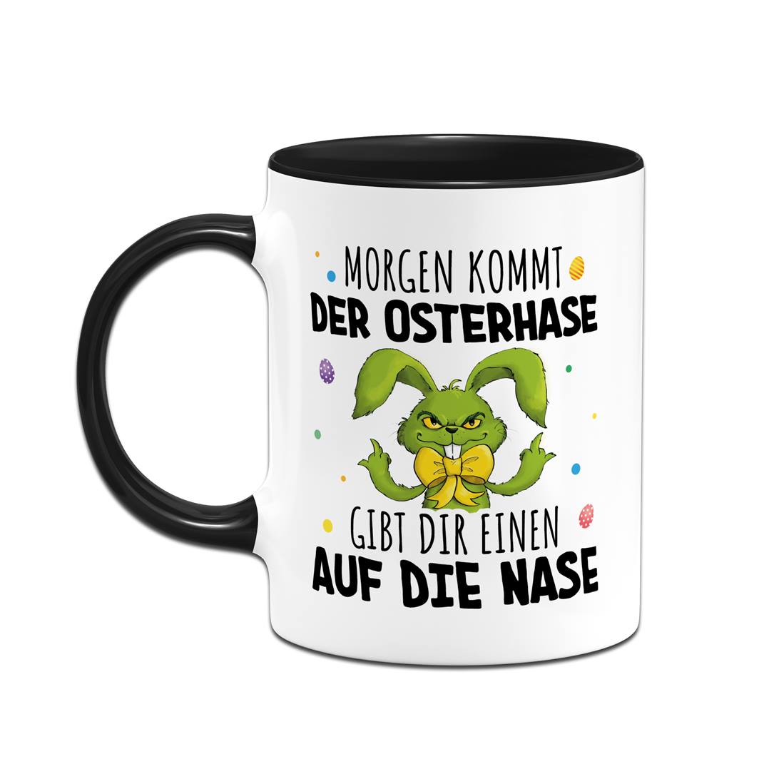 Tasse - Grinch Osterhase - Morgen kommt der Osterhase, gibt Dir einen auf die Nase