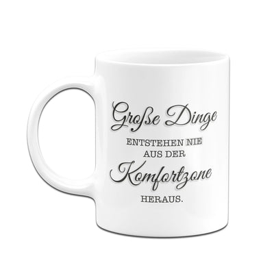 Bild: Tasse - Große Dinge entstehen nie aus der Komfortzone heraus. Geschenkidee