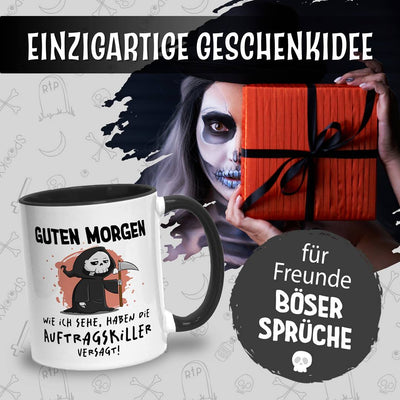 Sensebald Tasse - Guten Morgen! Wie ich sehe, haben die Auftragskiller versagt!