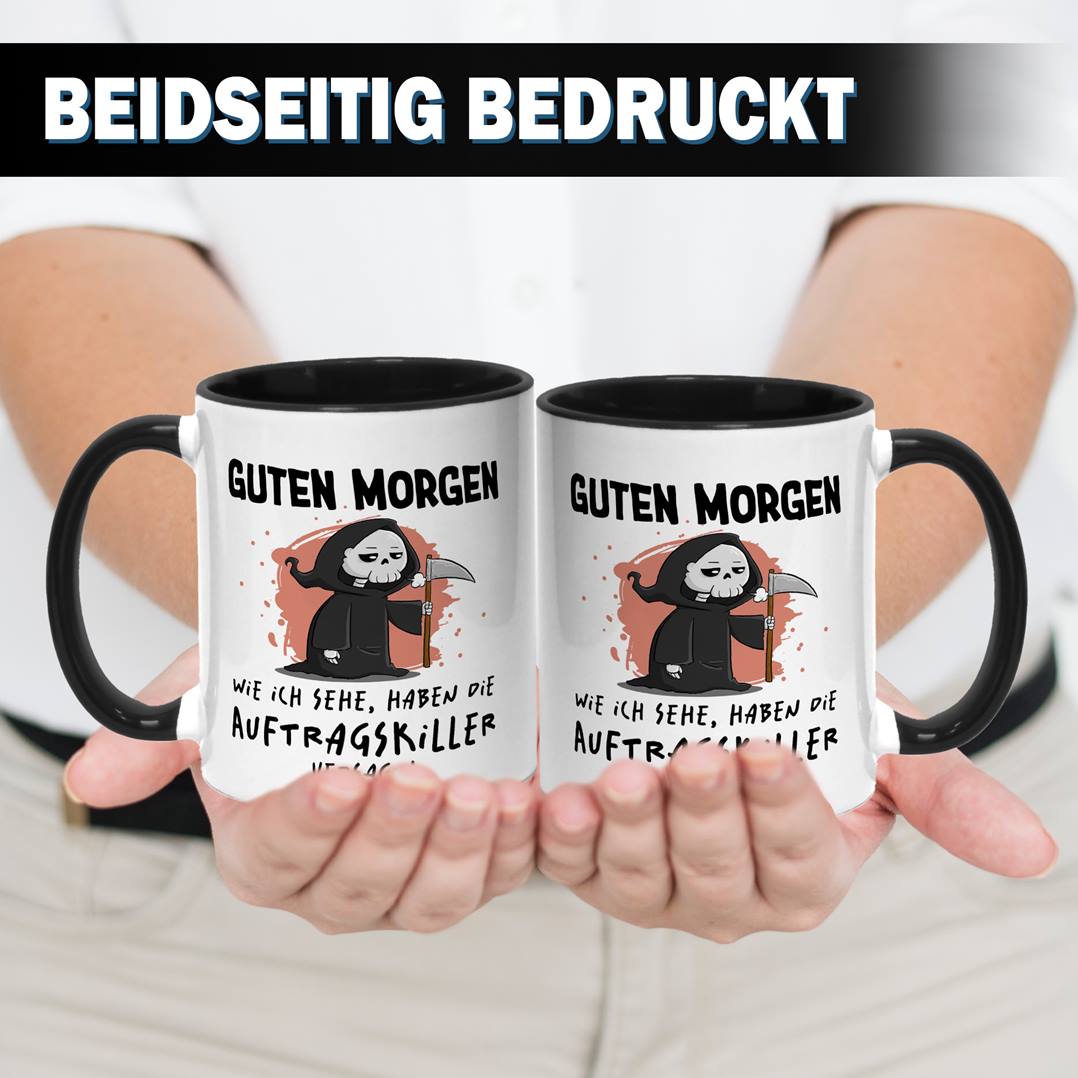 Sensebald Tasse - Guten Morgen! Wie ich sehe, haben die Auftragskiller versagt!