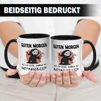 Sensebald Tasse - Guten Morgen! Wie ich sehe, haben die Auftragskiller versagt!
