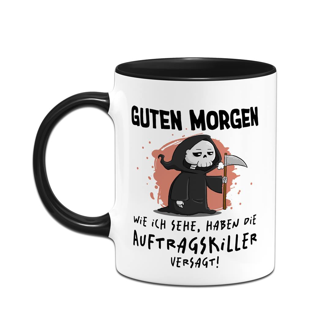 Sensebald Tasse - Guten Morgen! Wie ich sehe, haben die Auftragskiller versagt!