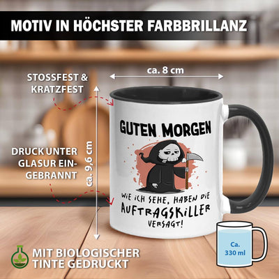 Sensebald Tasse - Guten Morgen! Wie ich sehe, haben die Auftragskiller versagt!